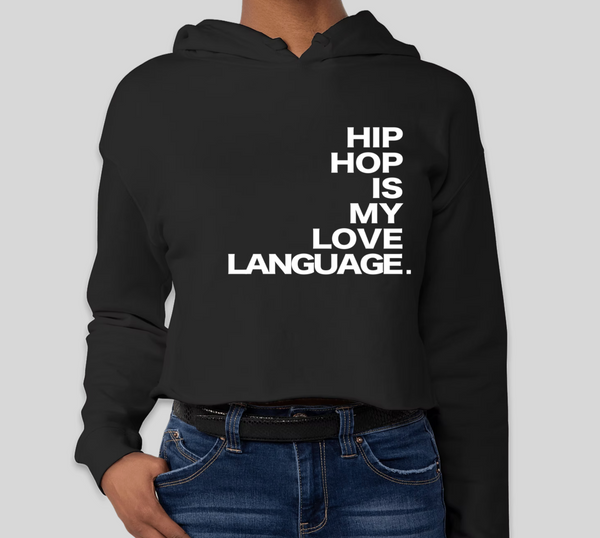 "HIP HOP IS MY LOVE LANGUAGE" Crop Hoodie