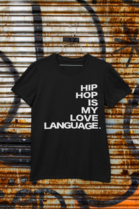 Men's (Unisex) "HIP HOP IS MY LOVE LANGUAGE" Shirt